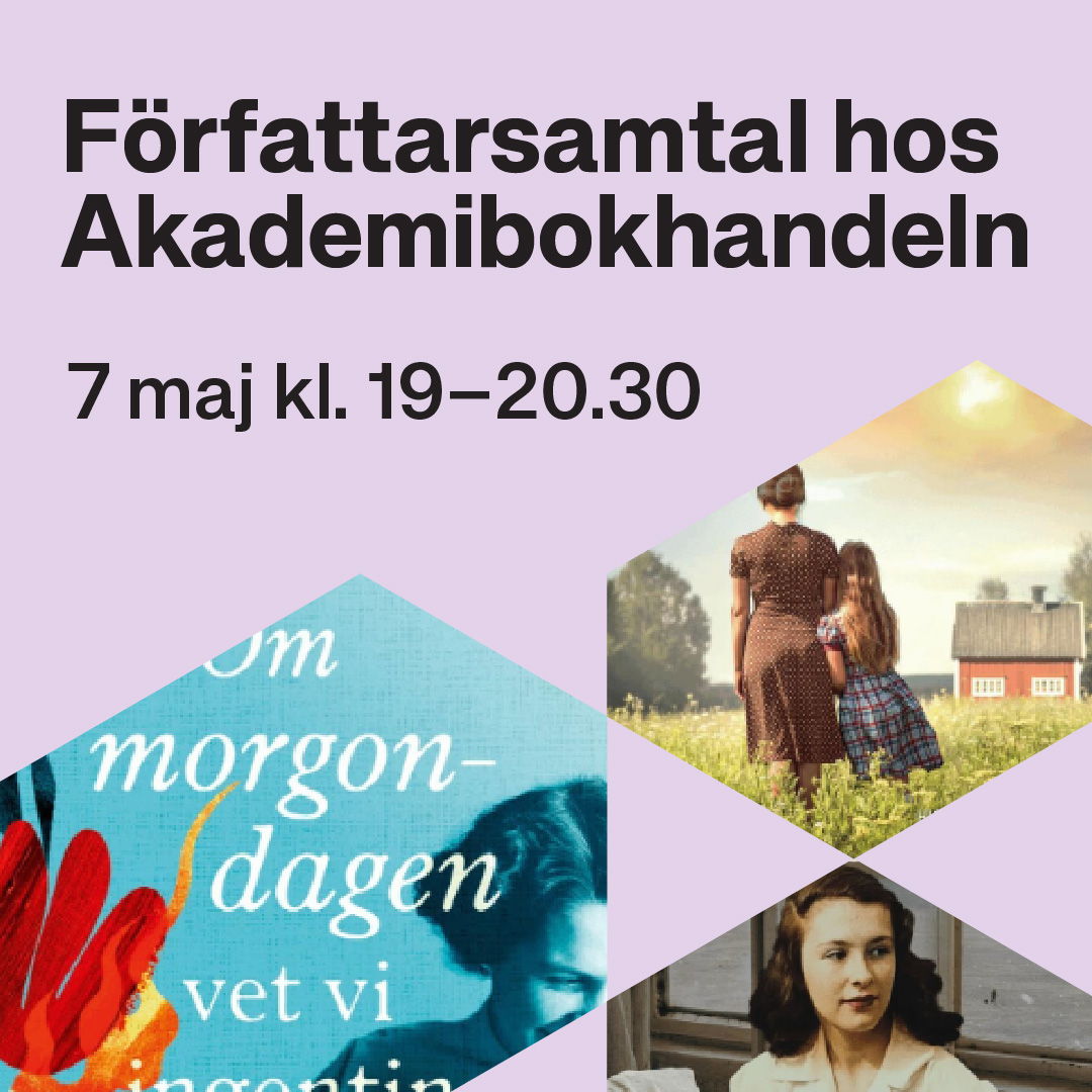 Författarsamtal - Torsdag 7/5 kl 19.00-20.30 Akademibokhandeln
